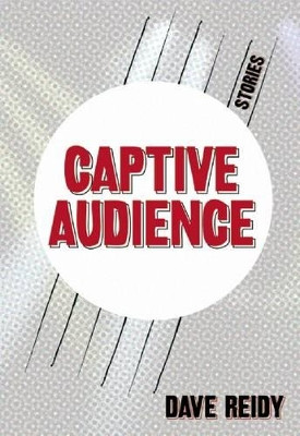 Captive Audience by Dave Reidy 9780981504049