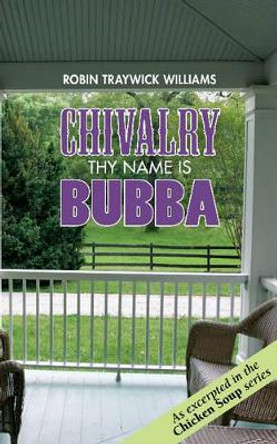 Chivalry: Thy Name is Bubba by Robin Traywick Williams 9780982701935