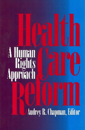 Health Care Reform: A Human Rights Approach by Audrey R. Chapman 9780878405558