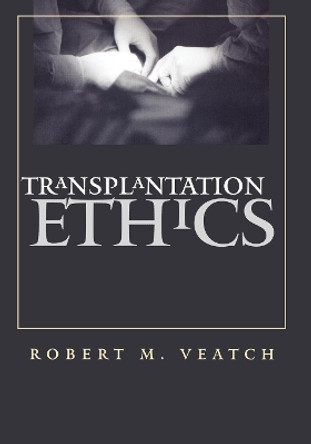 Transplantation Ethics by Robert M. Veatch 9780878408122