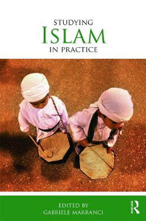 Studying Islam in Practice by Gabriele Marranci