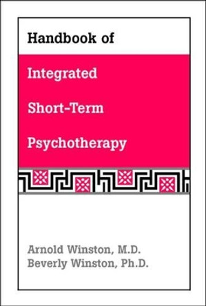 Handbook of Integrated Short-Term Psychotherapy by Arnold Winston 9780880488143