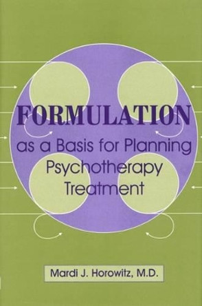 Formulation as a Basis for Planning Psychotherapy Treatment by Mardi Jon Horowitz 9780880487498