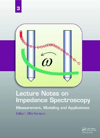 Lecture Notes on Impedance Spectroscopy: Measurement, Modeling and Applications, Volume 3 by Olfa Kanoun