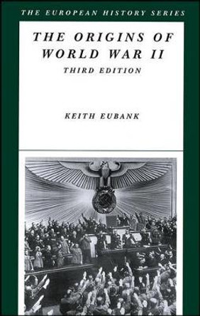 The Origins of World War II by Keith Eubank 9780882952284