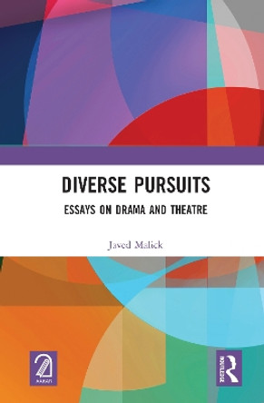 Diverse Pursuits: Essays on Drama and Theatre by Javed Malick 9781032042589