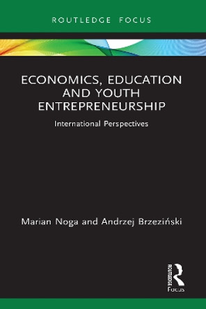 Economics, Education and Youth Entrepreneurship: International Perspectives by Marian Noga 9781032073217