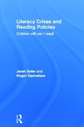 Literacy Crises and Reading Policies: Children Still Can't Read! by Janet Soler