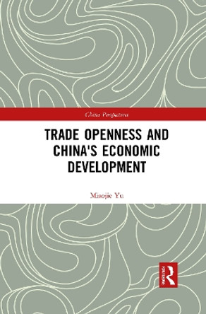 Trade Openness and China's Economic Development by Miaojie Yu 9781032083551