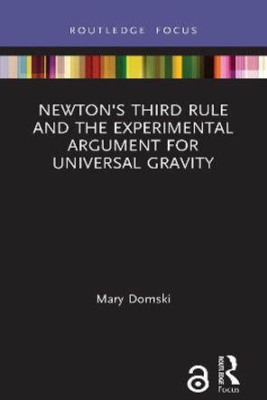 Newton's Third Rule and the Experimental Argument for Universal Gravity by Mary Domski 9781032020365