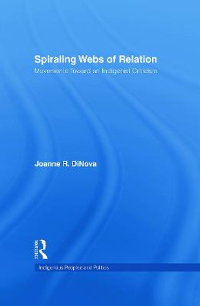 Spiraling Webs of Relation: Movements Toward an Indigenist Criticism by Joanne R. DiNova