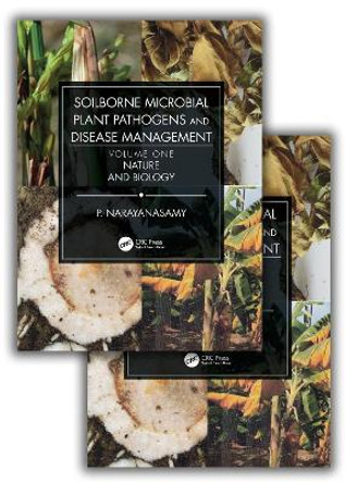 Soilborne Microbial Plant Pathogens and Disease Management (Two Volume Set) by P. Narayanasamy 9781032087238