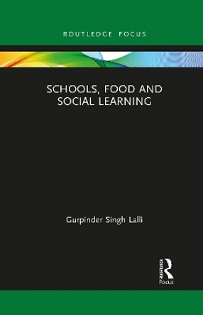 Schools, Food and Social Learning by Gurpinder Singh Lalli 9781032088518