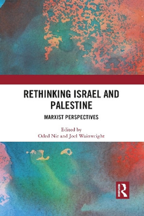 Rethinking Israel and Palestine: Marxist Perspectives by Oded Nir 9781032089645