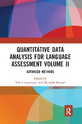 Quantitative Data Analysis for Language Assessment Volume II: Advanced Methods Vahid Aryadoust 9781032091440