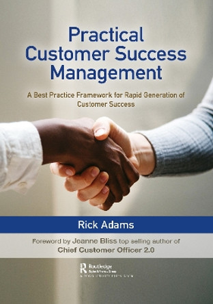 Practical Customer Success Management: A Best Practice Framework for Rapid Generation of Customer Success by Rick Adams 9781032092096
