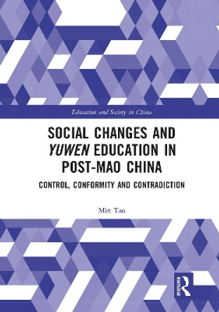 Social Changes and Yuwen Education in Post-Mao China: Control, Conformity and Contradiction Min Tao 9781032092737