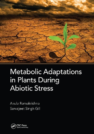 Metabolic Adaptations in Plants During Abiotic Stress by Akula Ramakrishna 9781032094298