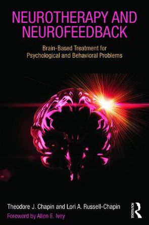 Neurotherapy and Neurofeedback: Brain-Based Treatment for Psychological and Behavioral Problems by Theodore J. Chapin