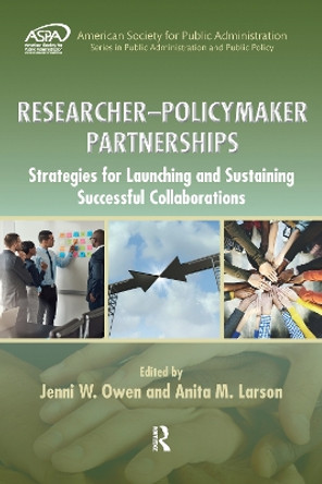 Researcher-Policymaker Partnerships: Strategies for Launching and Sustaining Successful Collaborations by Jenni W. Owen 9781032096711