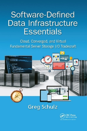 Software-Defined Data Infrastructure Essentials: Cloud, Converged, and Virtual Fundamental Server Storage I/O Tradecraft by Greg Schulz 9781032096766