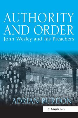 Authority and Order: John Wesley and his Preachers Adrian Burdon 9781032099873