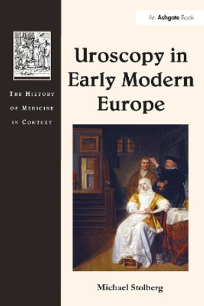 Uroscopy in Early Modern Europe by Michael Stolberg 9781032098340