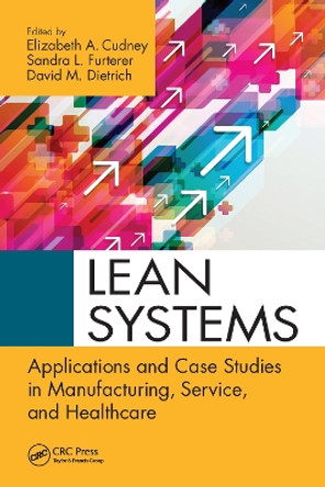 Lean Systems: Applications and Case Studies in Manufacturing, Service, and Healthcare by Elizabeth A. Cudney 9781032099101