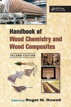 Handbook of Wood Chemistry and Wood Composites by Roger M. Rowell 9781032099163