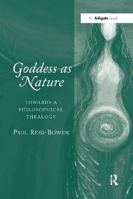 Goddess as Nature: Towards a Philosophical Thealogy Paul Reid-Bowen 9781032099712