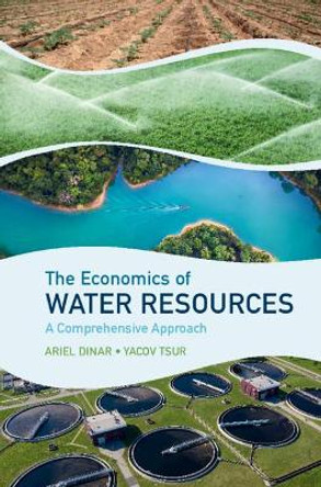 The Economics of Water Resources: A Comprehensive Approach by Ariel Dinar 9781107163140