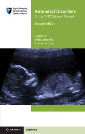 Antenatal Disorders for the MRCOG and Beyond by Dilly Anumba 9781107684928