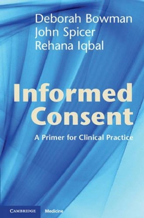 Informed Consent: A Primer for Clinical Practice by Deborah Bowman 9781107688063