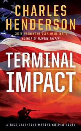 Terminal Impact: Jack Valentine Marine Sniper by Charles Henderson 9781101988145