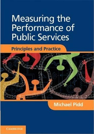 Measuring the Performance of Public Services: Principles and Practice by Michael Pidd 9781107004658