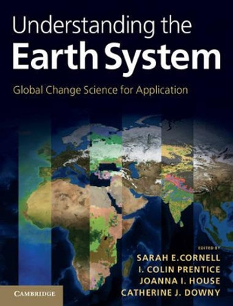 Understanding the Earth System: Global Change Science for Application by Sarah E. Cornell 9781107009363