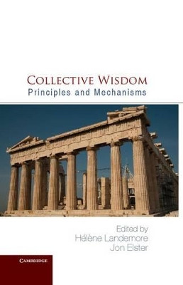 Collective Wisdom: Principles and Mechanisms by Helene Landemore 9781107010338