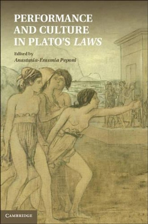 Performance and Culture in Plato's Laws by Anastasia-Erasmia Peponi 9781107016873