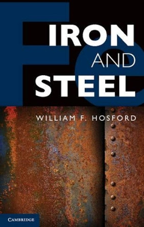 Iron and Steel by William F. Hosford 9781107017986