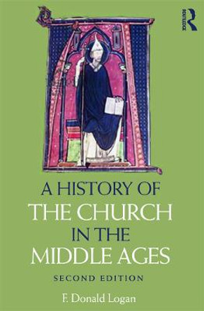 A History of the Church in the Middle Ages by F. Donald Logan
