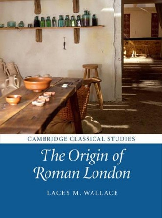 The Origin of Roman London by Lacey M. Wallace 9781107047570