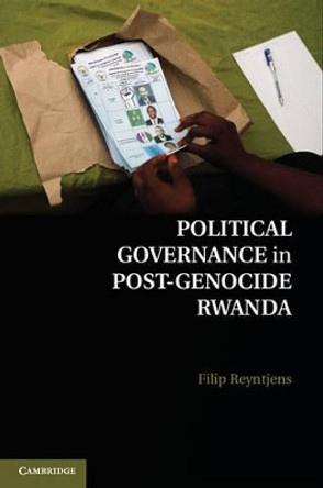 Political Governance in Post-Genocide Rwanda by Filip Reyntjens 9781107043558