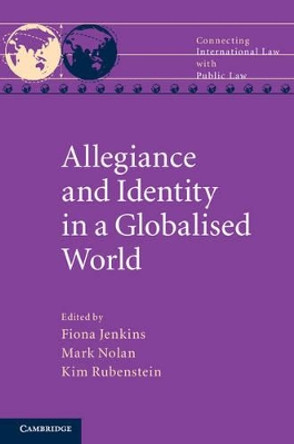 Allegiance and Identity in a Globalised World by Fiona Jenkins 9781107074330