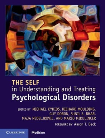 The Self in Understanding and Treating Psychological Disorders by Michael C. Kyrios 9781107079144