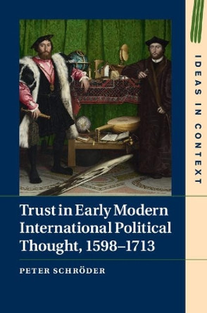 Trust in Early Modern International Political Thought, 1598-1713 by Peter Schroder 9781107175464