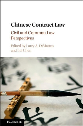 Chinese Contract Law: Civil and Common Law Perspectives by Larry A. DiMatteo 9781107176324