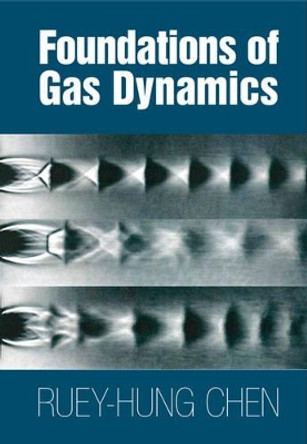 Foundations of Gas Dynamics by Ruey-Hung Chen 9781107082700