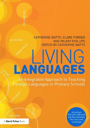 Living Languages: An Integrated Approach to Teaching Foreign Languages in Primary Schools by Catherine Watts