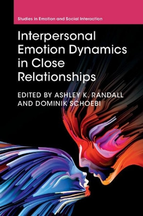 Interpersonal Emotion Dynamics in Close Relationships by Ashley K. Randall 9781107177703