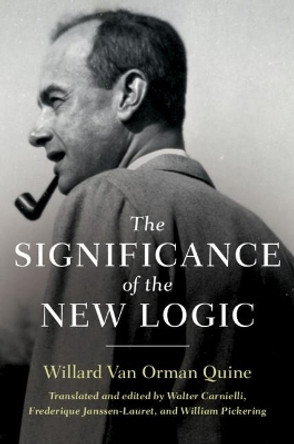 The Significance of the New Logic by Willard Van Orman Quine 9781107179028